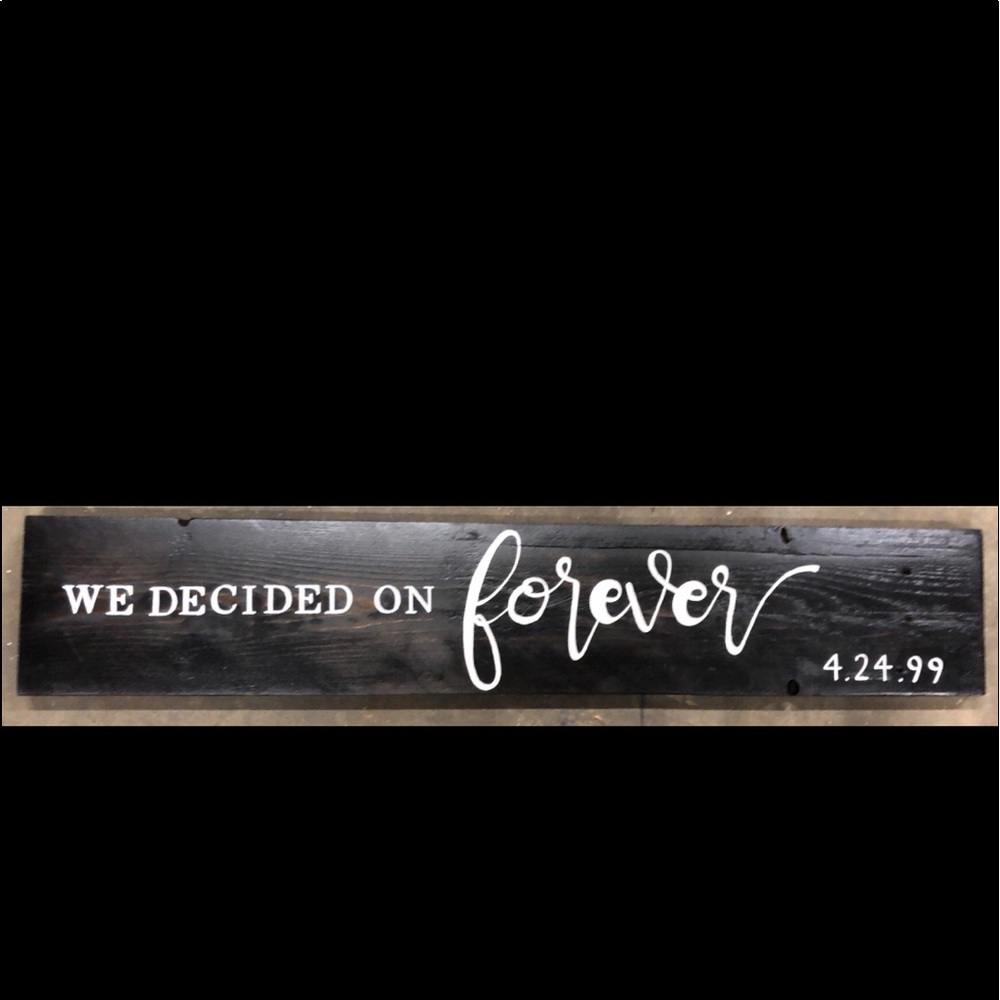 “ We decided on forever “ sign + your custom date